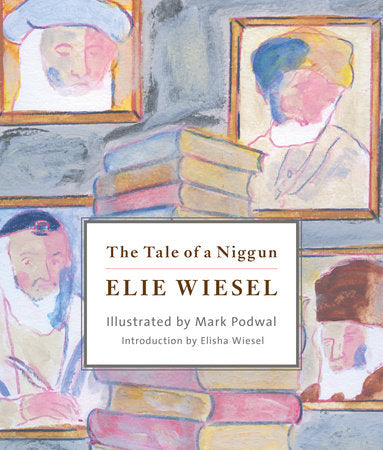 The Tale of a Niggun Hardcover by Elie Wiesel; Illustrations by Mark Podwal