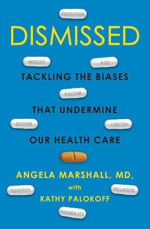 Dismissed: Tackling the Biases That Undermine our Health Care Hardcover by Angela Marshall