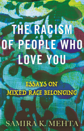 The Racism of People Who Love You Paperback by Samira K. Mehta