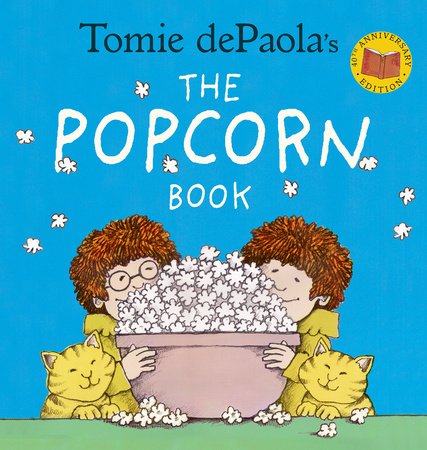 Tomie dePaola's The Popcorn Book (40th Anniversary Edition) Paperback by written & illustrated by Tomie dePaola