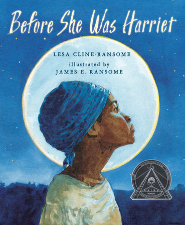 Before She Was Harriet Paperback by by Lesa Cline-Ransome; illustrated by James E. Ransome