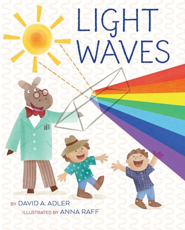 Light Waves Paperback by by David A. Adler; illustrated by Anna Raff