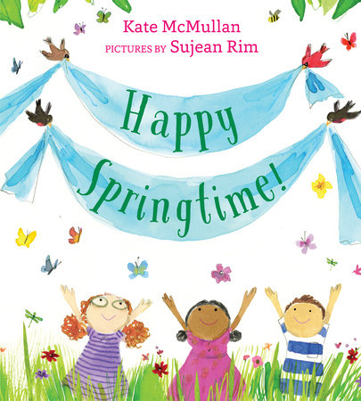 Happy Springtime! Hardcover by by Kate McMullan; illustrated by Sujean Rim