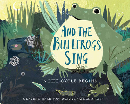 And the Bullfrogs Sing Paperback by By David L. Harrison; Illustrated by Kate Cosgrove