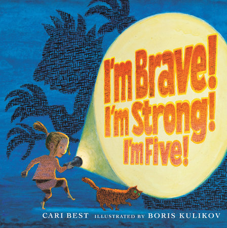 I'm Brave! I'm Strong! I'm Five! Paperback by By Cari Best; illustrated by Boris Kulikov