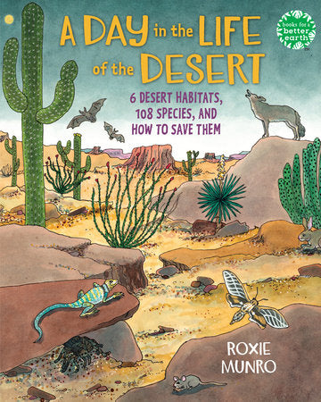 A Day in the Life of the Desert Hardcover by written & illustrated by Roxie Munro