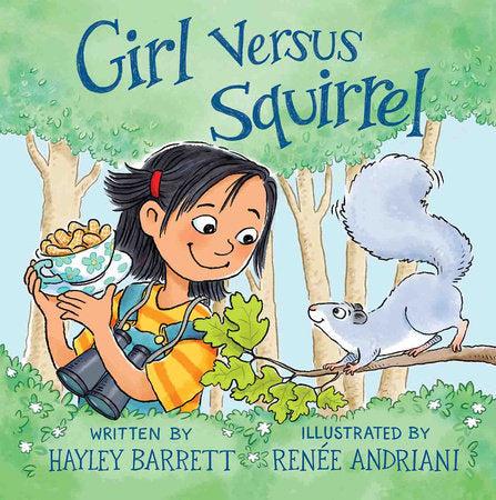 Girl Versus Squirrel Paperback by by Hayley Barrett; illustrated by Renée Andriani