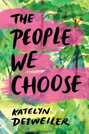 The People We Choose Paperback by by Katelyn Detweiler