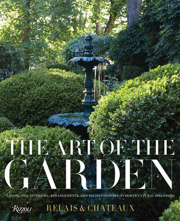 The Art of the Garden Hardcover by Relais & Chateaux