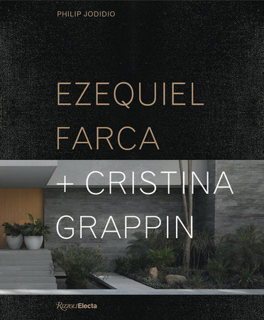 Ezequiel Farca + Cristina Grappin Hardcover by Philip Jodidio; Interview with Michael Webb; foreword by Paola Lenti