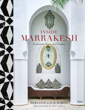 Inside Marrakesh Hardcover by Meryanne Loum-Martin; photography by Jean Cazals