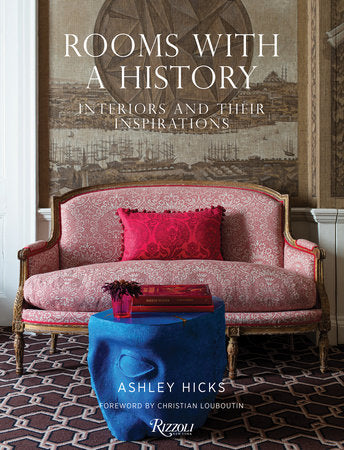 Rooms with a History Hardcover by Ashley Hicks; foreword by Christian Louboutin