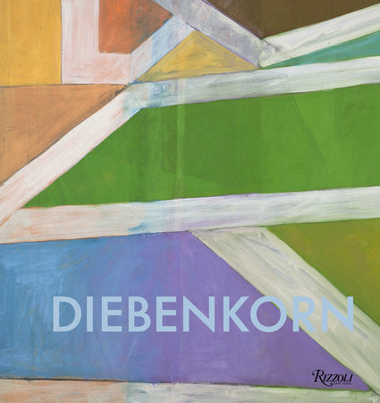 Richard Diebenkorn Hardcover by Sasha Nicholas; Interview by Steven Nash with Wayne Thiebaud; Reflections by Tony Berlant, Kathan Brown, William Luers and Gretchen Diebenkorn Grant