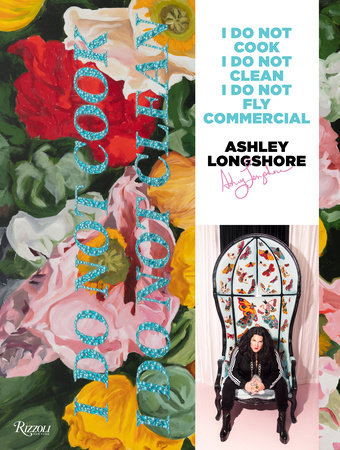 Ashley Longshore Hardcover by Ashley Longshore with contributions by Linda Fargo, Blake Lively, Diane Von Furstenberg, and Tommy Hilfiger