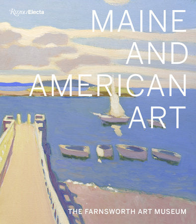 Maine and American Art Hardcover by Michael K. Komanecky, Jane Bianco, and Angela Waldron