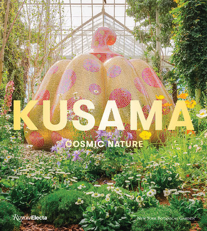 Kusama: Cosmic Nature Hardcover by Edited by Mika Yoshitake Texts by Alexandra Munroe, Joanna L. Groarke, Jenni Sorkin and Barbara Ambrose
