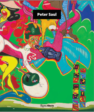 Peter Saul Hardcover by Richard Shiff, Annabelle Ténèze, and Bruce Hainley