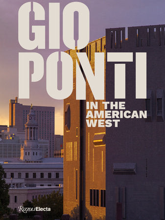 Gio Ponti in the American West Hardcover by Taisto Mäkelä; Contributions by Darrin Alfred, Jorge Silvetti, and Salvatore Licitra