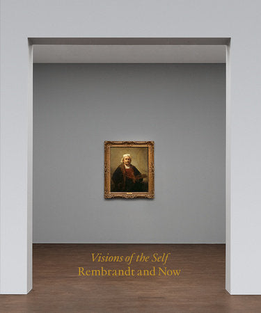 Visions of the Self: Rembrandt and Now Hardcover by David Freedberg
