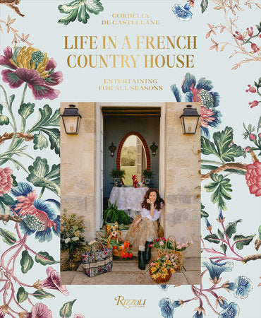 Life in a French Country House Hardcover by Cordelia de Castellane; Photography by Matthieu Salvaing