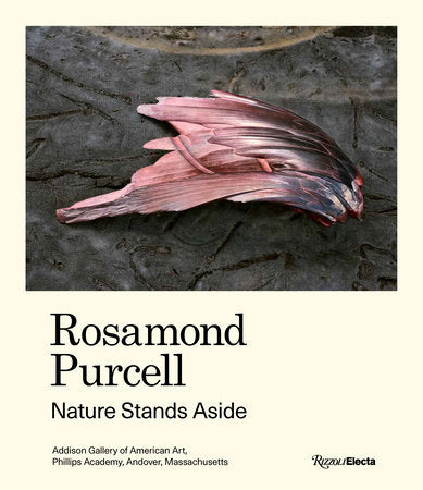 Rosamond Purcell Hardcover by Gordon Wilkins, Mark Dion, Christoph Irmscher, Errol Morris, Belinda Rathbone