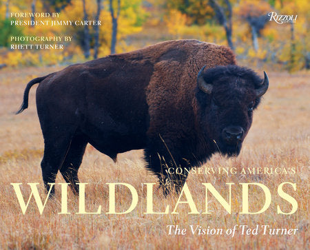 Conserving America's Wildlands Hardcover by Photography by Rhett Turner; Text by Todd Wilkinson; Foreword by President Jimmy Carter