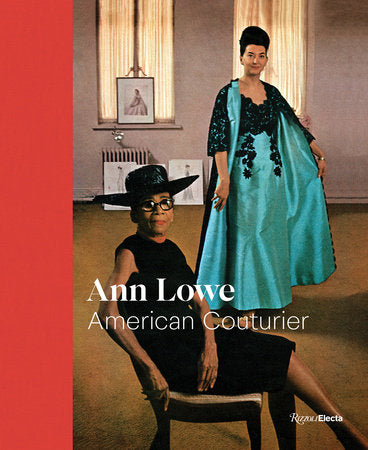 Ann Lowe Hardcover by Essays by Heather Hodge, Laura Mina, Margaret Powell, Katya Roelse, Katherine Sahmel, and Elizabeth Way