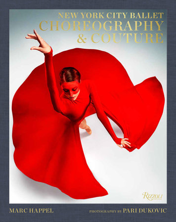 New York City Ballet: Choreography & Couture Hardcover by Marc Happel ; Foreword by Sarah Jessica Parker