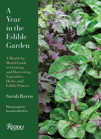 A Year in the Edible Garden: A Month-by-Month Guide to Growing and Harvesting Vegetables, Herbs, and Edible Flowers Hardcover by Sarah Raven