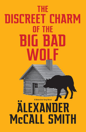The Discreet Charm of the Big Bad Wolf Hardcover by Alexander McCall Smith