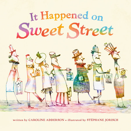 It Happened on Sweet Street Hardcover by Caroline Adderson; illustrated by Stéphane Jorisch