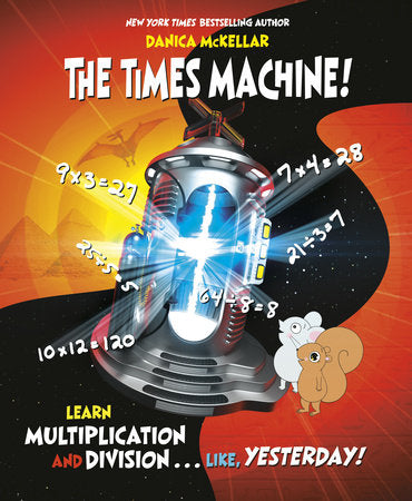 The Times Machine! Paperback by Danica McKellar; illustrated by Josée Masse