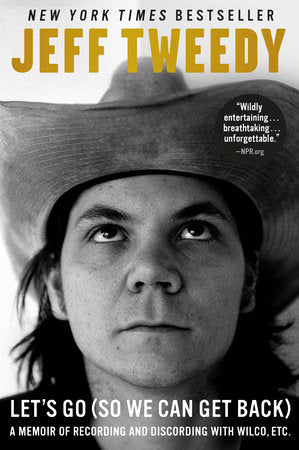 Let's Go (So We Can Get Back) Paperback by Jeff Tweedy