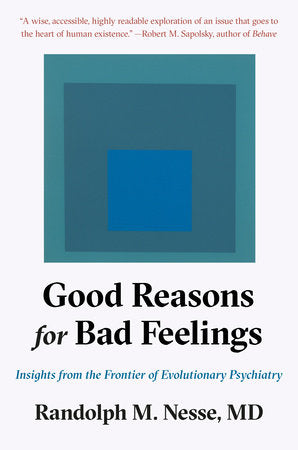 Good Reasons for Bad Feelings Hardcover by Randolph M. Nesse, MD