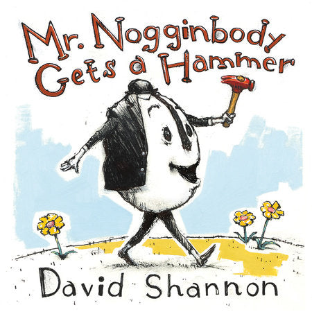 Mr. Nogginbody Gets a Hammer Hardcover by David Shannon