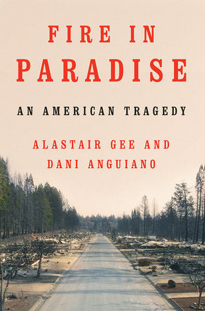 Fire in Paradise Hardcover by Alastair Gee; Dani Anguiano