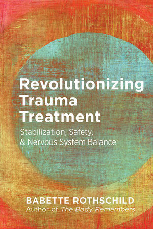 Revolutionizing Trauma Treatment Paperback by Babette Rothschild