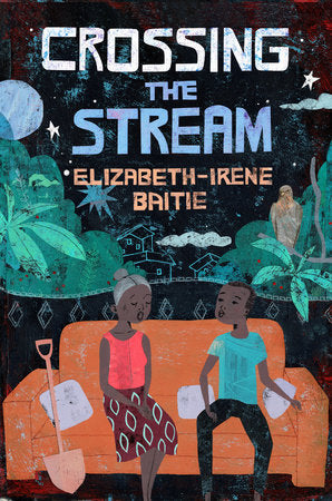 Crossing the Stream Hardcover by Elizabeth Irene-Baitie