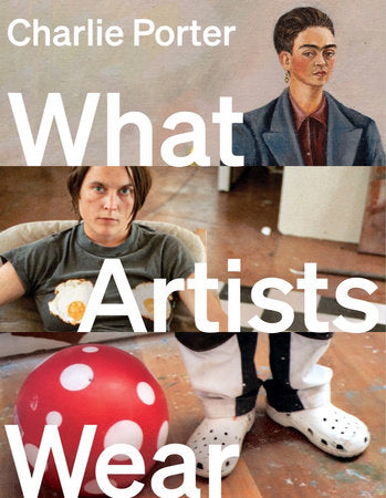 What Artists Wear Hardcover by Charlie Porter