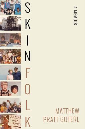 Skinfolk: A Memoir Hardcover by Matthew Pratt Guterl