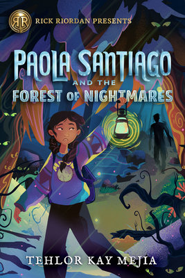 Rick Riordan Presents: Paola Santiago and the Forest of Nightmares-A Paola Santiago Novel Book 2 Hardcover by Tehlor Kay Mejia
