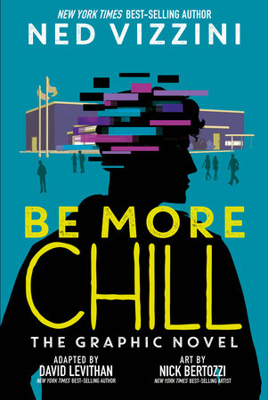 Be More Chill: The Graphic Novel Hardcover by Ned Vizzini