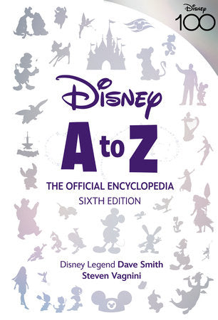 Disney A to Z: The Official Encyclopedia, Sixth Edition Hardcover by Steven Vagnini