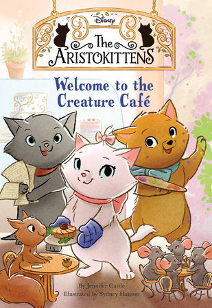 The Aristokittens #1: Welcome to the Creature Café Paperback by Jennifer Castle