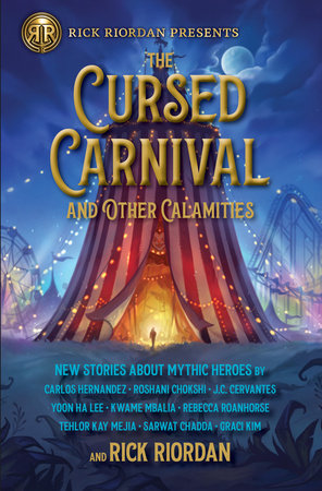 Cursed Carnival and Other Calamities, The: New Stories About Mythic Heroes Paperback by Rick Riordan