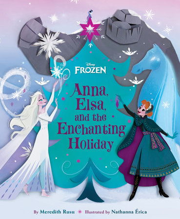 Frozen: Anna, Elsa, and the Enchanting Holiday Hardcover by Meredith Rusu