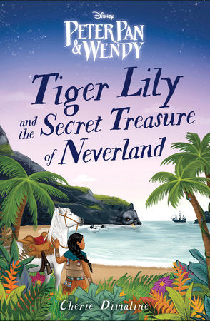 Tiger Lily and the Secret Treasure of Neverland Hardcover by Cherie Dimaline