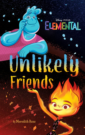 Disney/Pixar Elemental Unlikely Friends Hardcover by Meredith Rusu