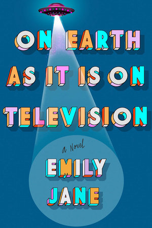 On Earth as It Is on Television Hardcover by Emily Jane