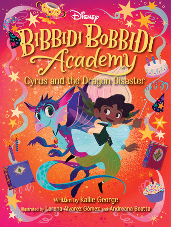 Disney Bibbidi Bobbidi Academy #4: Cyrus and the Dragon Disaster Paperback by Kallie George